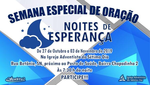 ANANÁS: Igreja Adventista de Chapadinha II realizará entre os dias 27 de outubro a 03 de novembro Evangelismo Especial de Oração 