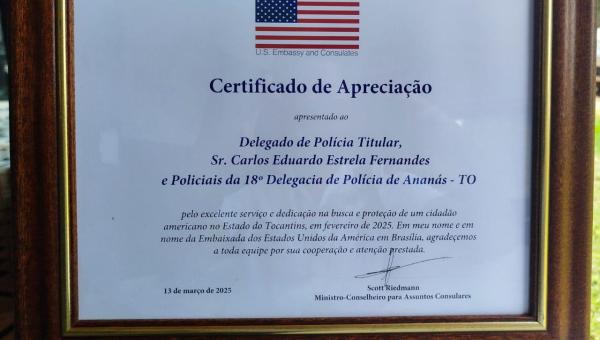Delegacia da Polícia Civil de Ananás recebe certificado de apreciação por resgate de cidadão americano

