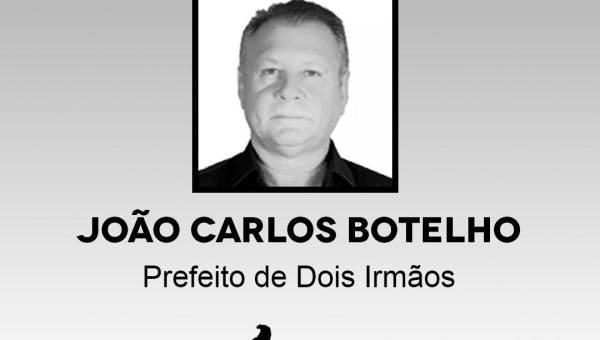 NOTA DE PESAR: ATM LAMENTA MORTE DO PREFEITO DE DOIS IRMÃOS, JOÃO CARLOS