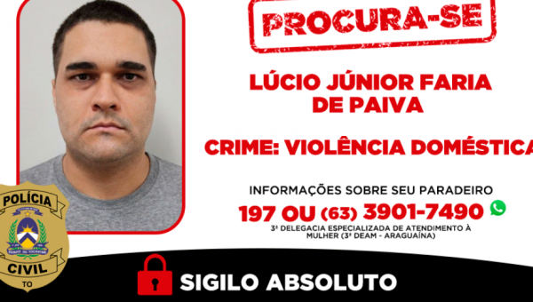 Polícia Civil procura homem investigado por violência doméstica e com mandado de prisão em aberto em Araguaína