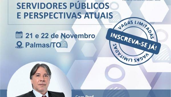 Curso Previdência dos Servidores Públicos e Perspectivas Atuais 21 e 22 de Novembro Palmas-TO