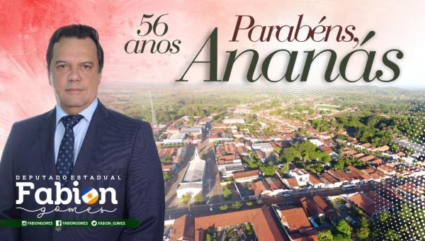 Fabion Gomes parabeniza a cidade de Ananás pelos 56 anos de emancipação política   